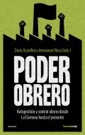 Poder Obrero. Autogestión y control obrero desde La Comuna hasta el presente